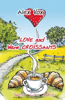 Love and Warm Croissants: Lesbian book, lesbian novel by Vox, Alex