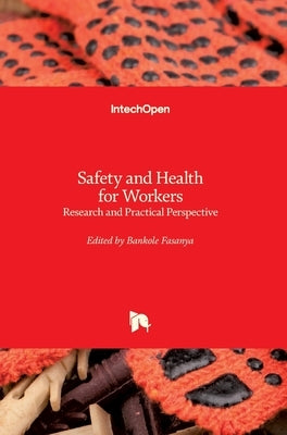 Safety and Health for Workers: Research and Practical Perspective by Fasanya, Bankole