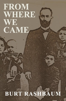 From Where We Came by Rashbaum, Burt