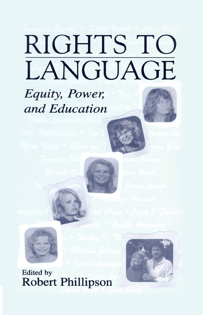 Rights to Language: Equity, Power, and Education by Phillipson, Robert