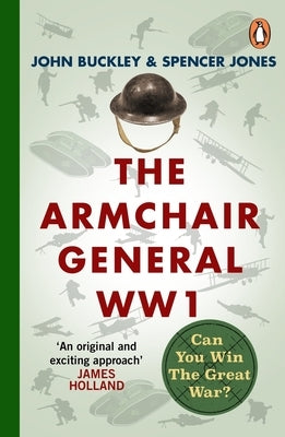 The Armchair General World War One: Can You Win the Great War? by Buckley, John