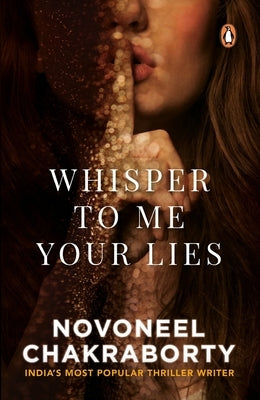 Whisper to Me Your Lies by Chakraborty, Novoneel