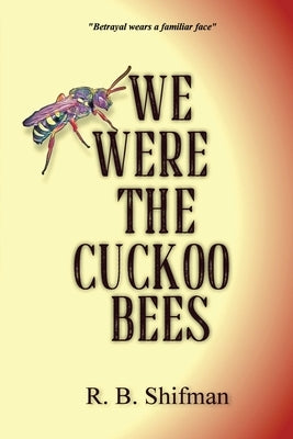 We Were the Cuckoo Bees by Shifman, R. B.
