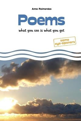 Poems - what you see is what you get by Reimerdes, Anne