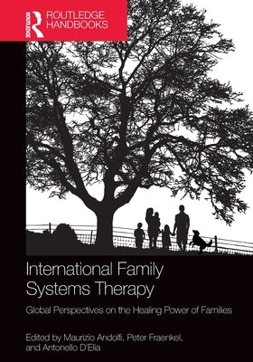 International Family Systems Therapy: Global Perspectives on the Healing Power of Families by Andolfi, Maurizio