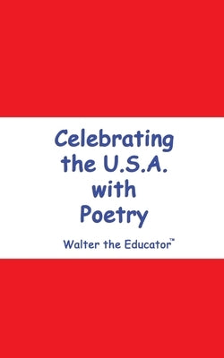 Celebrating the U.S.A. with Poetry by Walter the Educator