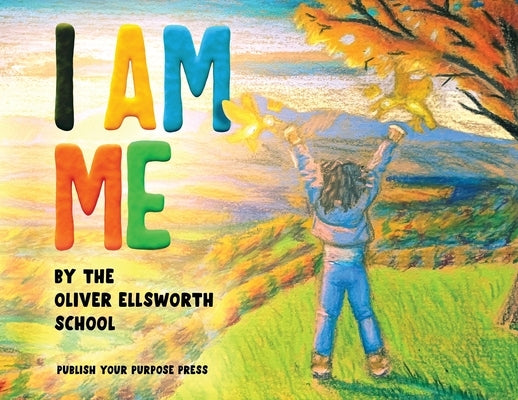 I Am Me by The Oliver Ellsworth School