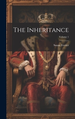The Inheritance; Volume 1 by Ferrier, Susan