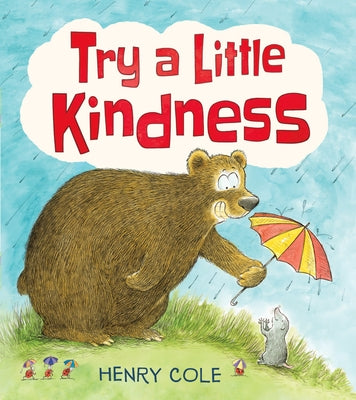 Try a Little Kindness: A Guide to Being Better by Cole, Henry