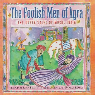 The Foolish Men of Agra by Zaman, Farida