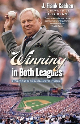 Winning in Both Leagues: Reflections from Baseball's Front Office by Cashen, J. Frank