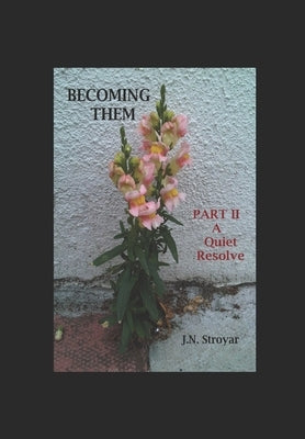 Becoming Them - Part II: A Quiet Resolve by Stroyar, J. N.