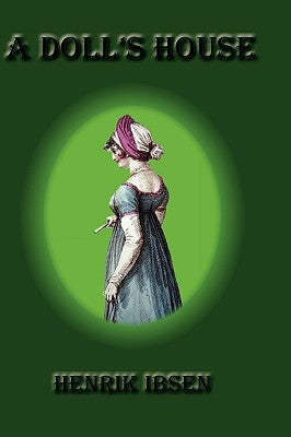 A Doll's House by Ibsen, Henrik