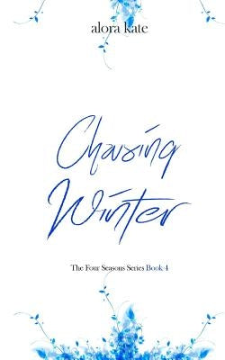 Chasing Winter by Kate, Alora