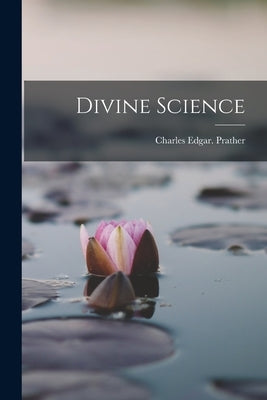 Divine Science by Prather, Charles Edgar
