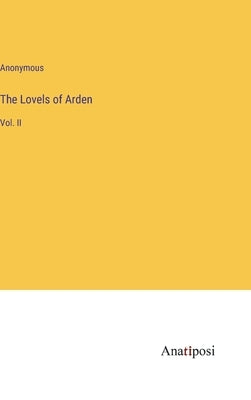 The Lovels of Arden: Vol. II by Anonymous
