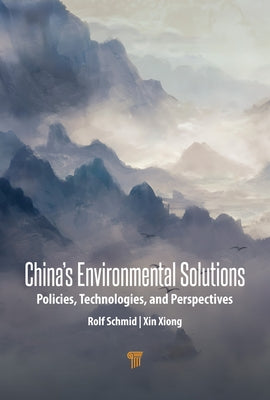 China's Environmental Solutions: Policies, Technologies, and Perspectives by Schmid, Rolf