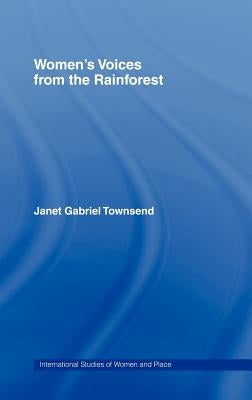 Women's Voices from the Rainforest by Townsend, Janet Gabriel