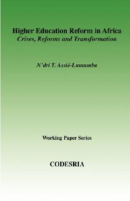 Higher Education in Africa. Crises, Reforms and Transformation by Assie-Lumumba, N'Dri T.