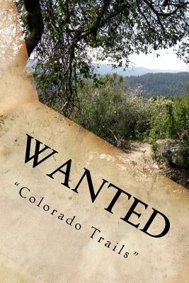 Wanted "Colorado Trails" by Foster, Richard B.