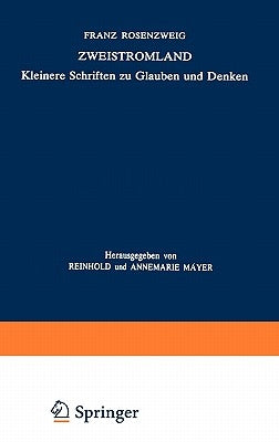 Zweistromland: Kleinere Schriften Zu Glauben Und Denken by Rosenzweig, U.
