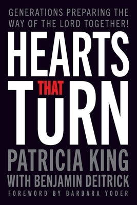 Hearts that Turn: Generations Preparing the Way of the Lord Together by Deitrick, Benjamin