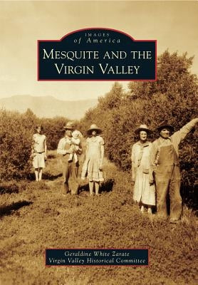 Mesquite and the Virgin Valley by White Zarate, Geraldine