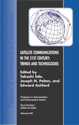 Satellite Communications in the 21st Century: Trends and Technologies by Lida, Takashi