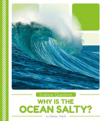Why Is the Ocean Salty? by Vilardi, Debbie