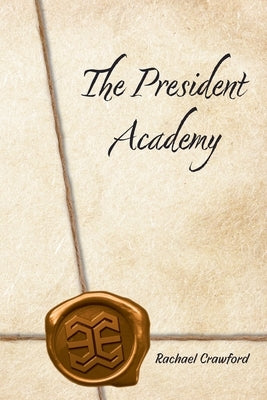 The President Academy by Crawford, Rachael