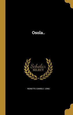 Osola.. by Long, Reinette Gamble
