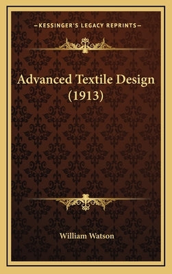 Advanced Textile Design (1913) by Watson, William