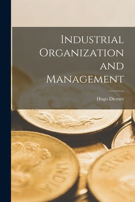 Industrial Organization and Management by Diemer, Hugo