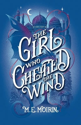 The Girl Who Cheated the Wind by M. E. Moirin