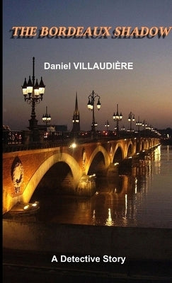 The Bordeaux Shadow by Villaudière, Daniel