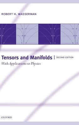 Tensors and Manifolds: With Applications to Physics by Wasserman, Robert H.