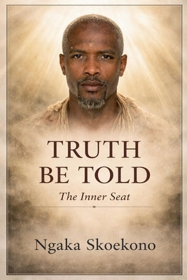 Truth Be Told: The Inner Seat by Skoekono, Ngaka