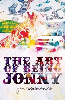 The Art of Being Jonny by Sismanes, James P.
