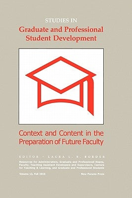 Studies in Graduate and Professional Student Development: Context and Content in the Preparation of Future Faculty by Border, Laura L. B.