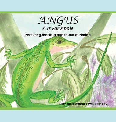Angus: A Is for Anole by Hinkley, L. E.
