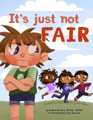 It's Just Not Fair!: A social story about fairness and diverse needs by Davies, J'Lyn