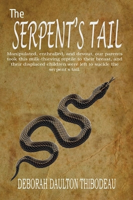 The Serpent's Tail: A Memoir by Daulton Thibodeau, Deborah