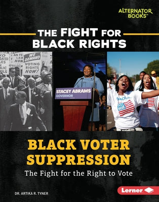 Black Voter Suppression: The Fight for the Right to Vote by Tyner, Artika R.