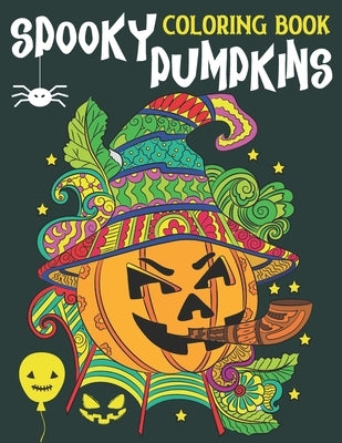 Spooky Pumpkins Coloring Book: Stress Relieving Coloring Book for Adults & Ado by Press, Bee Art
