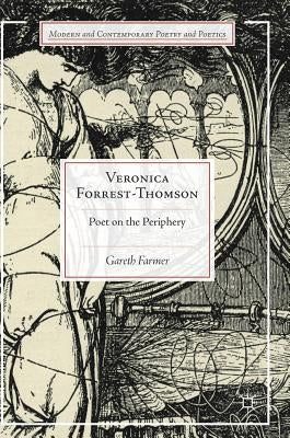 Veronica Forrest-Thomson: Poet on the Periphery by Farmer, Gareth