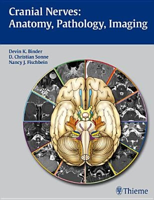 Cranial Nerves: Anatomy, Pathology, Imaging by Binder, Devin K.