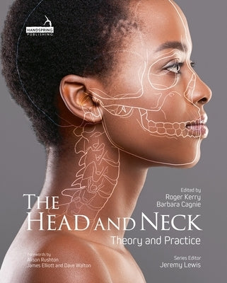 The Head and Neck: Theory and Practice by Kerry, Roger