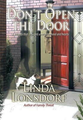 Don't Open the Door: A Tragedy That Changed a Neighborhood and Hearts by Lonsdorf, Linda