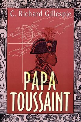 Papa Toussaint by Gillespie, C. Richard