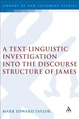 A Text-Linguistic Investigation Into the Discourse Structure of James by Taylor, Mark Edward